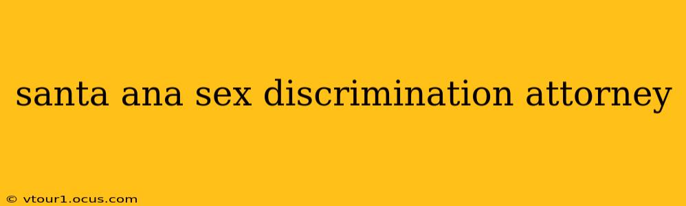 santa ana sex discrimination attorney