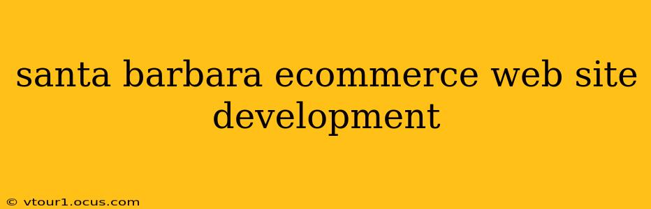 santa barbara ecommerce web site development