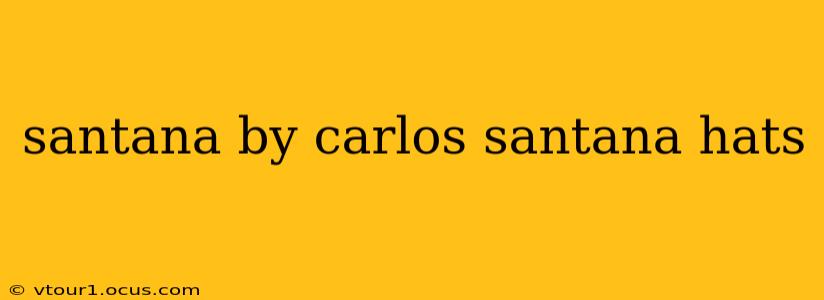 santana by carlos santana hats