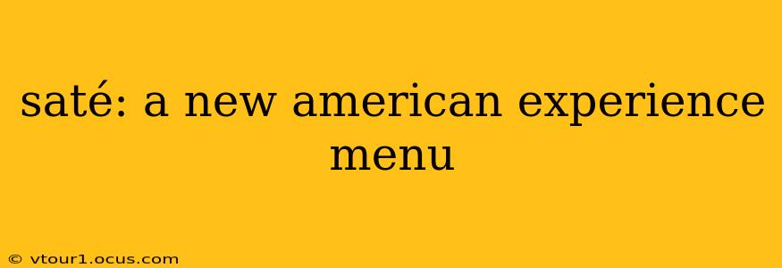 saté: a new american experience menu