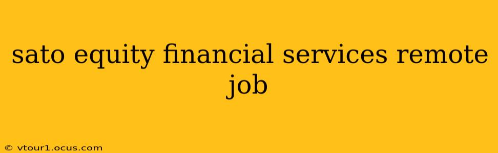 sato equity financial services remote job