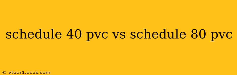 schedule 40 pvc vs schedule 80 pvc