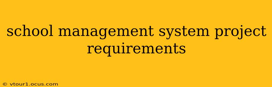 school management system project requirements