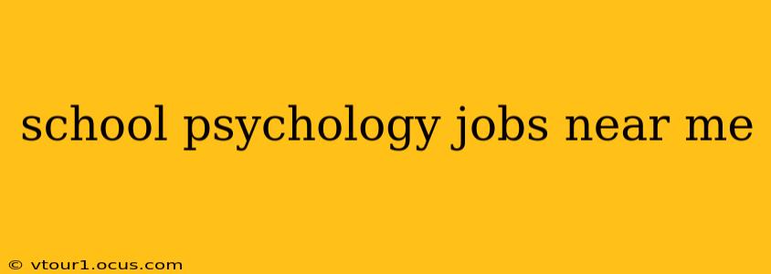 school psychology jobs near me