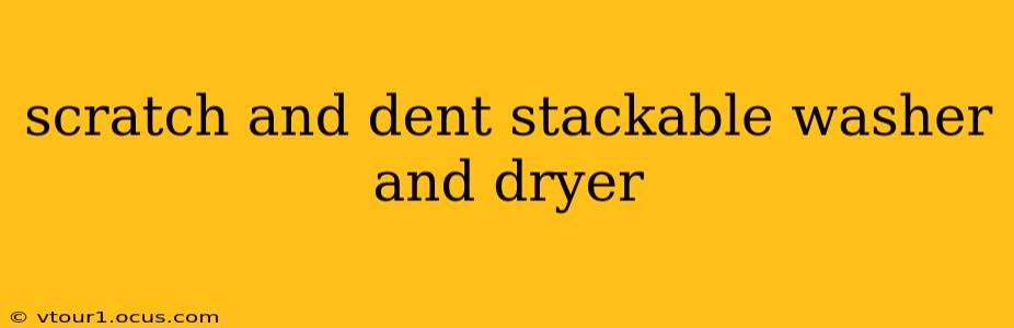 scratch and dent stackable washer and dryer