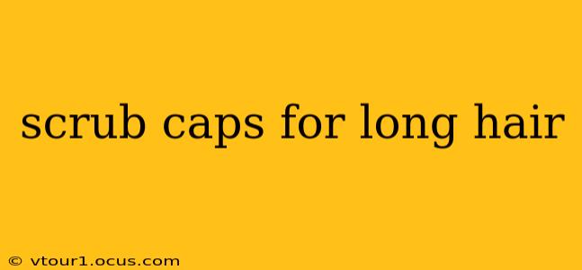 scrub caps for long hair
