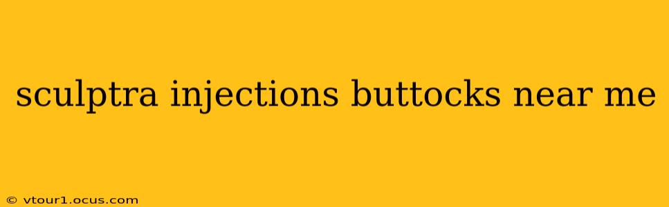 sculptra injections buttocks near me