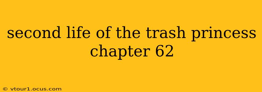 second life of the trash princess chapter 62