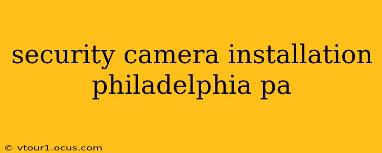 security camera installation philadelphia pa