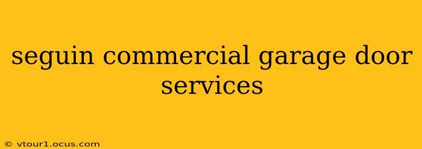 seguin commercial garage door services