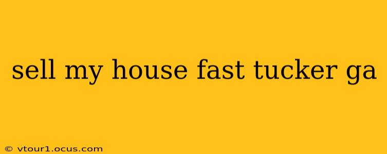 sell my house fast tucker ga