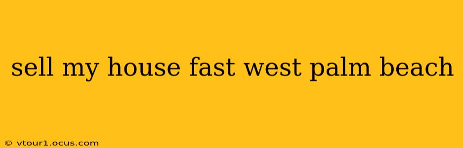 sell my house fast west palm beach