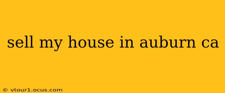 sell my house in auburn ca