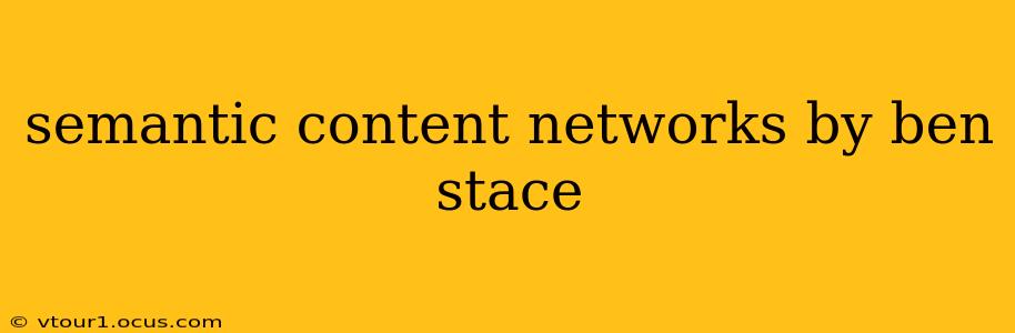 semantic content networks by ben stace
