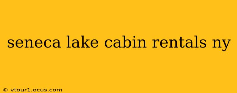 seneca lake cabin rentals ny