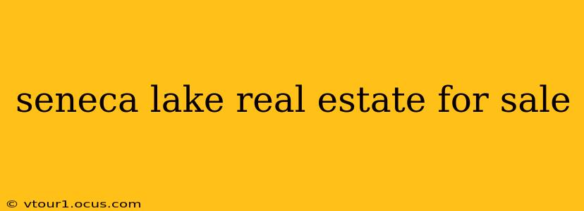 seneca lake real estate for sale