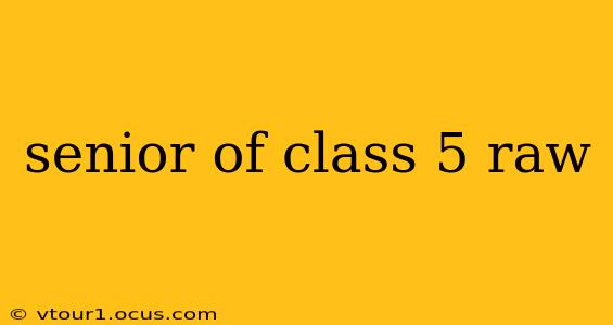 senior of class 5 raw