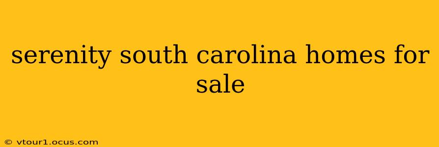 serenity south carolina homes for sale