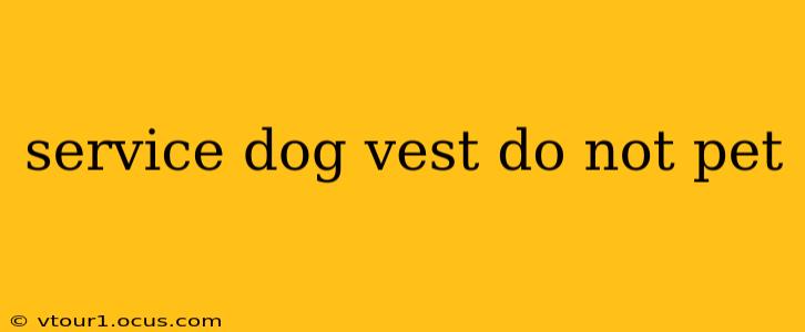 service dog vest do not pet