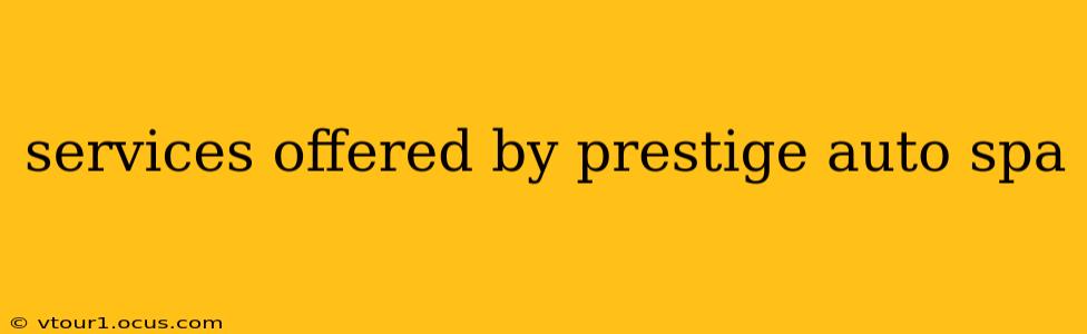 services offered by prestige auto spa