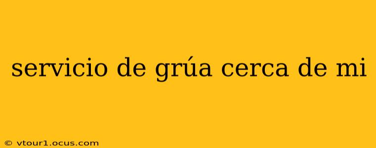 servicio de grúa cerca de mi