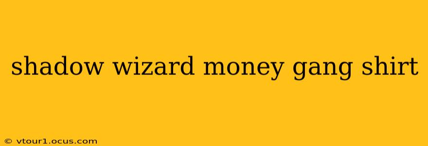 shadow wizard money gang shirt