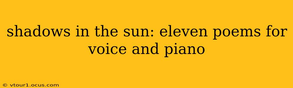 shadows in the sun: eleven poems for voice and piano
