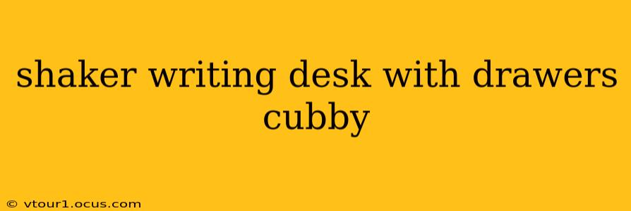shaker writing desk with drawers cubby