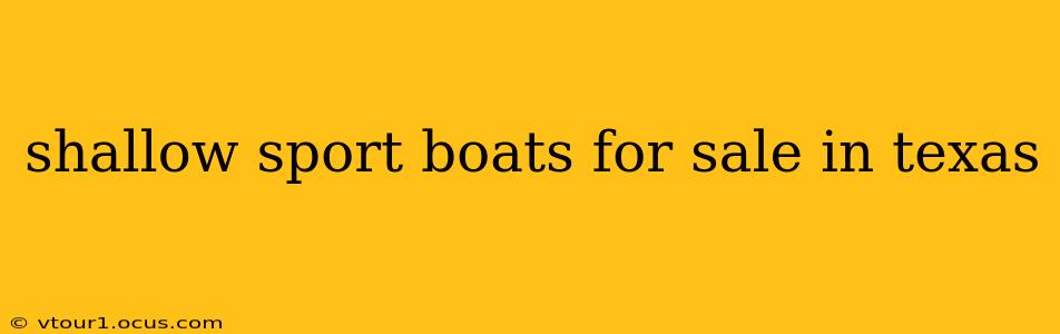 shallow sport boats for sale in texas