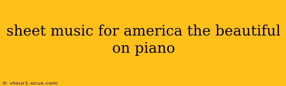 sheet music for america the beautiful on piano