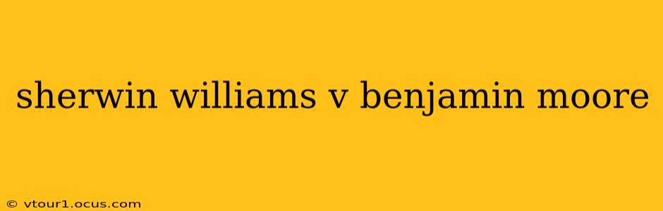 sherwin williams v benjamin moore