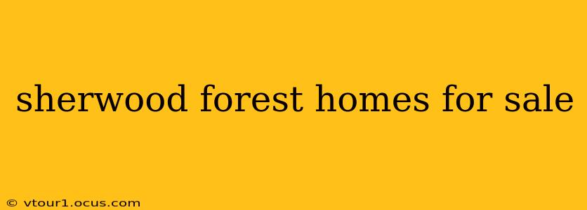 sherwood forest homes for sale