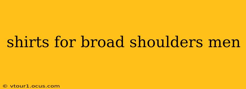 shirts for broad shoulders men