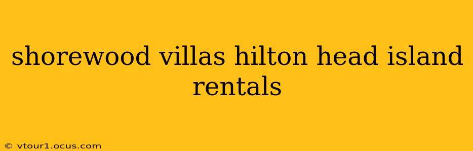 shorewood villas hilton head island rentals
