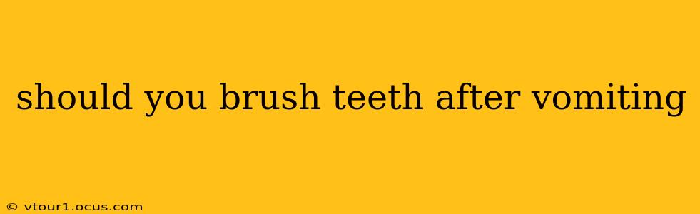 should you brush teeth after vomiting
