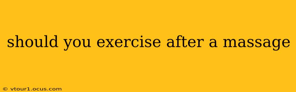 should you exercise after a massage