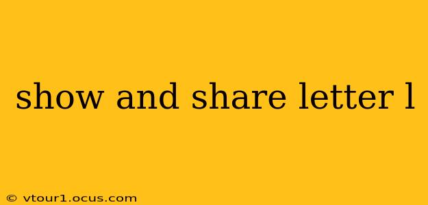 show and share letter l