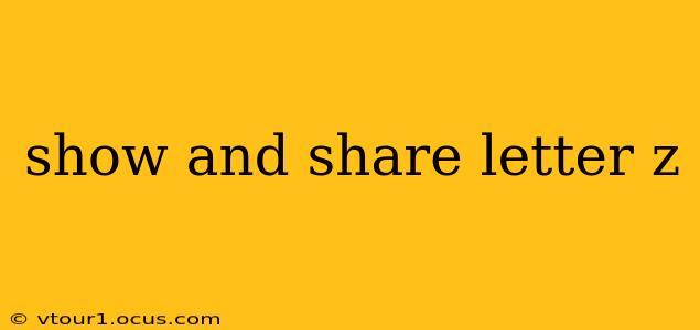 show and share letter z