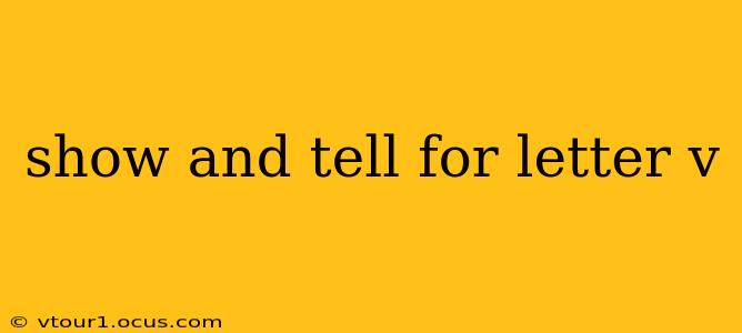 show and tell for letter v