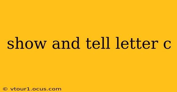 show and tell letter c
