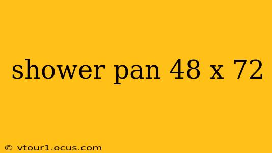 shower pan 48 x 72