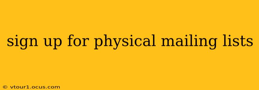 sign up for physical mailing lists