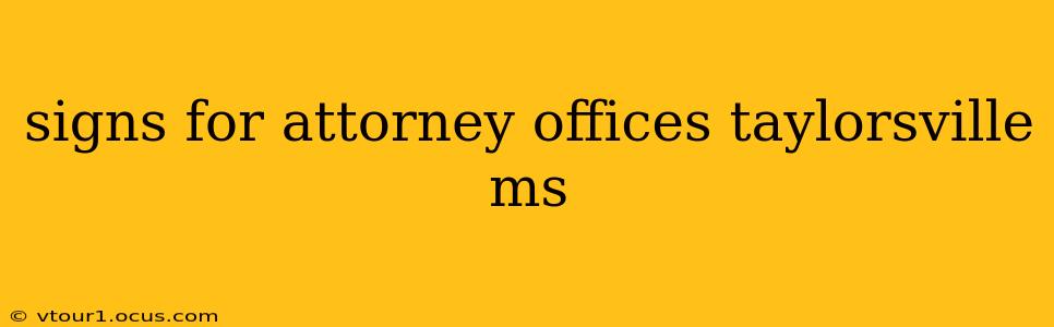 signs for attorney offices taylorsville ms