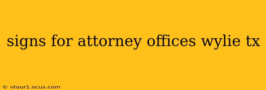signs for attorney offices wylie tx