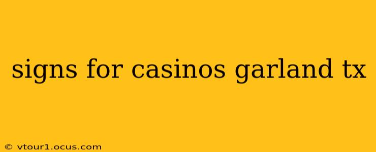 signs for casinos garland tx