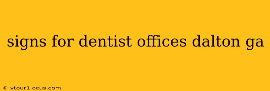 signs for dentist offices dalton ga