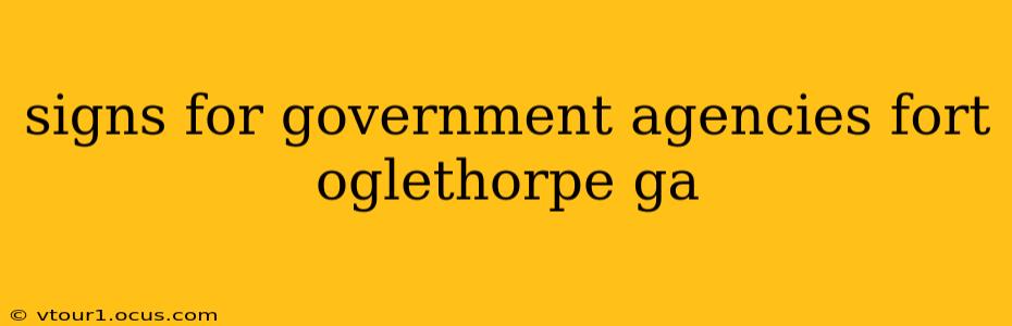 signs for government agencies fort oglethorpe ga