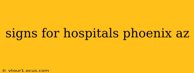 signs for hospitals phoenix az
