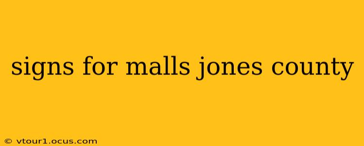 signs for malls jones county