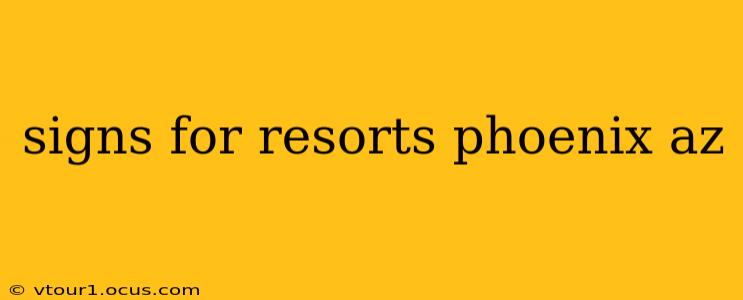 signs for resorts phoenix az